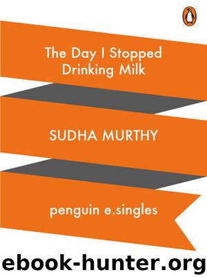 The Day I Stopped Drinking Milk by Sudha Murty