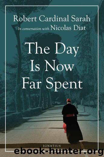 The Day Is Now Far Spent by Robert Cardinal Sarah & Nicolas Diat