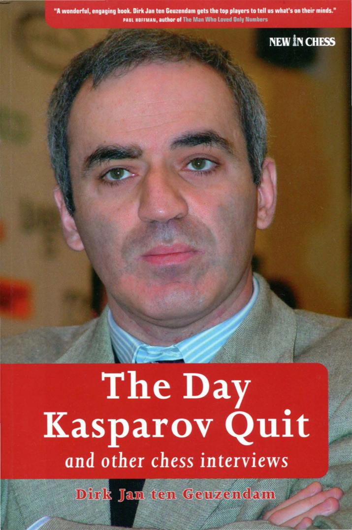 The Day Kasparov Quit: and other chess interviews (Repost) by Unknow
