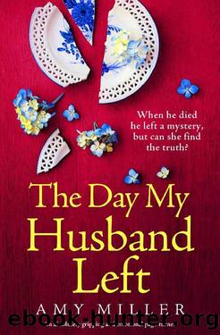 The Day My Husband Left: An absolutely gripping and emotional page-turner by Amy Miller