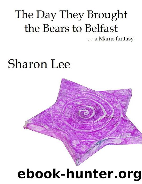 The Day They Brought the Bears to Belfast by Sharon Lee