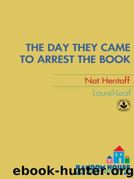 The Day They Came to Arrest the Book by Nat Hentoff
