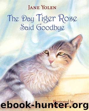The Day Tiger Rose Said Goodbye by Jane Yolen