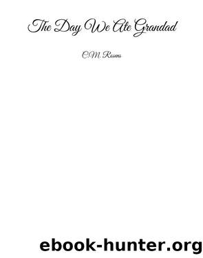 The Day We Ate Grandad by C. M. Rosens