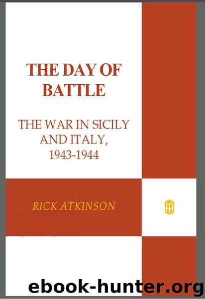 The Day of Battle: The War in Sicily and Italy, 1943-1944 (The Liberation Trilogy) by Atkinson Rick