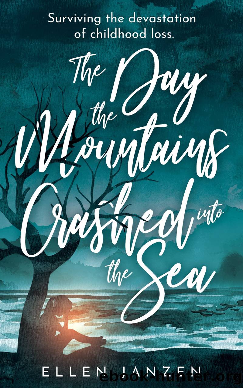 The Day the Mountains Crashed into the Sea by Ellen Janzen