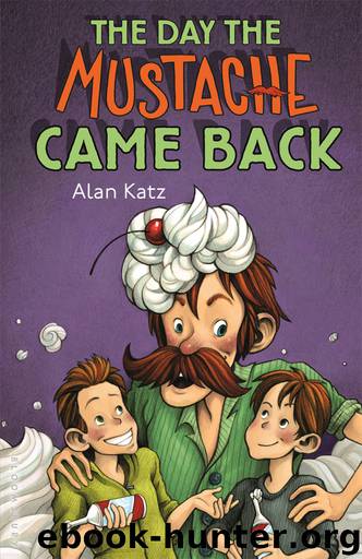 The Day the Mustache Came Back by Alan Katz