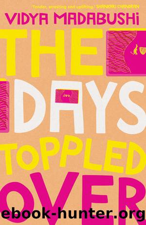 The Days Toppled Over by Vidya Madabushi
