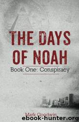 The Days of Noah: Book One: Conspiracy by Mark Goodwin