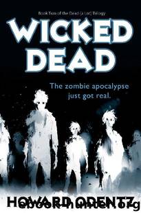 The Dead (a Lot) Trilogy (Book 1): Wicked Dead by Odentz Howard