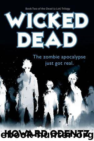 The Dead (a Lot) Trilogy (Book 2): Wicked Dead by Odentz Howard