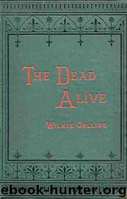 The Dead Alive by Wilkie Collins
