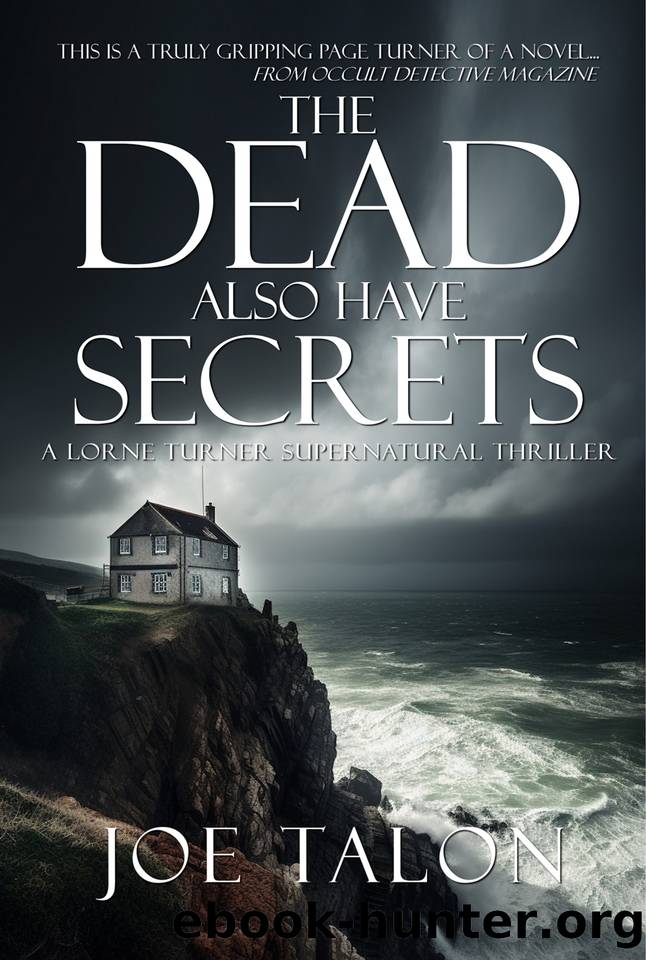 The Dead Also Have Secrets: A British Occult Mystery (Lorne Turner Supernatural Thrillers Book 8) by Joe Talon