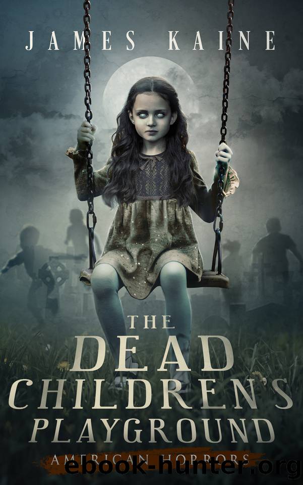 The Dead Children's Playground (American Horrors Book 1) by James Kaine