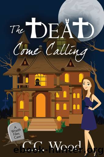 The Dead Come Calling by C. C. Wood