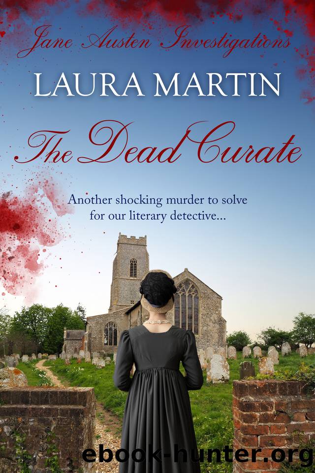 The Dead Curate: Another shocking murder to solve for our literary detective... (Jane Austen Investigations Book 5) by Laura Martin