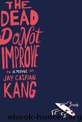 The Dead Do Not Improve by Jay Caspian Kang