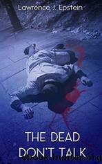 The Dead Don't Talk by Lawrence J. Epstein
