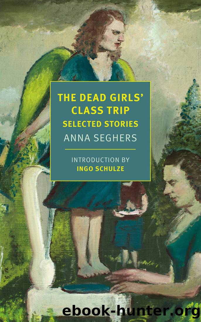 The Dead Girls' Class Trip by Anna Seghers