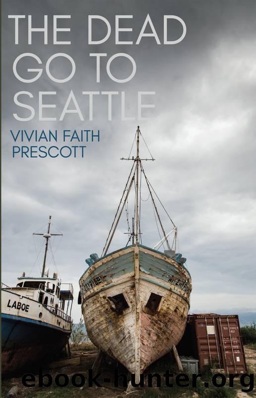 The Dead Go to Seattle by Vivian Faith Prescott