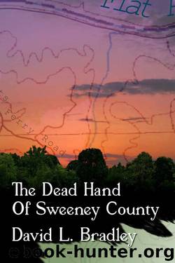 The Dead Hand of Sweeney County by David L. Bradley