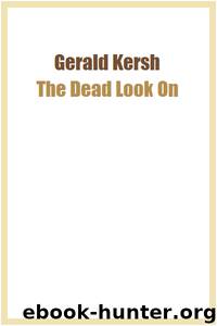 The Dead Look On by Gerald Kersh