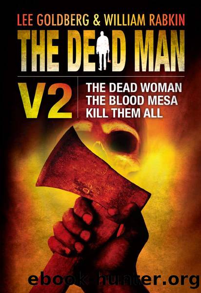 The Dead Man Vol 2: The Dead Woman, Blood Mesa, and Kill Them All by Lee Goldberg & William Rabkin & James Reasoner & Harry Shannon & David McAfee