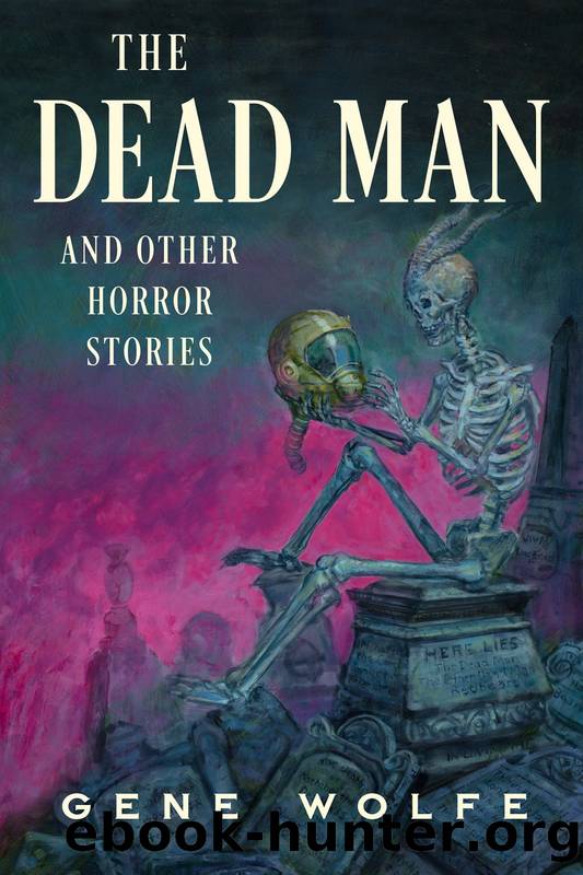 The Dead Man and Other Horror Stories by Gene Wolfe