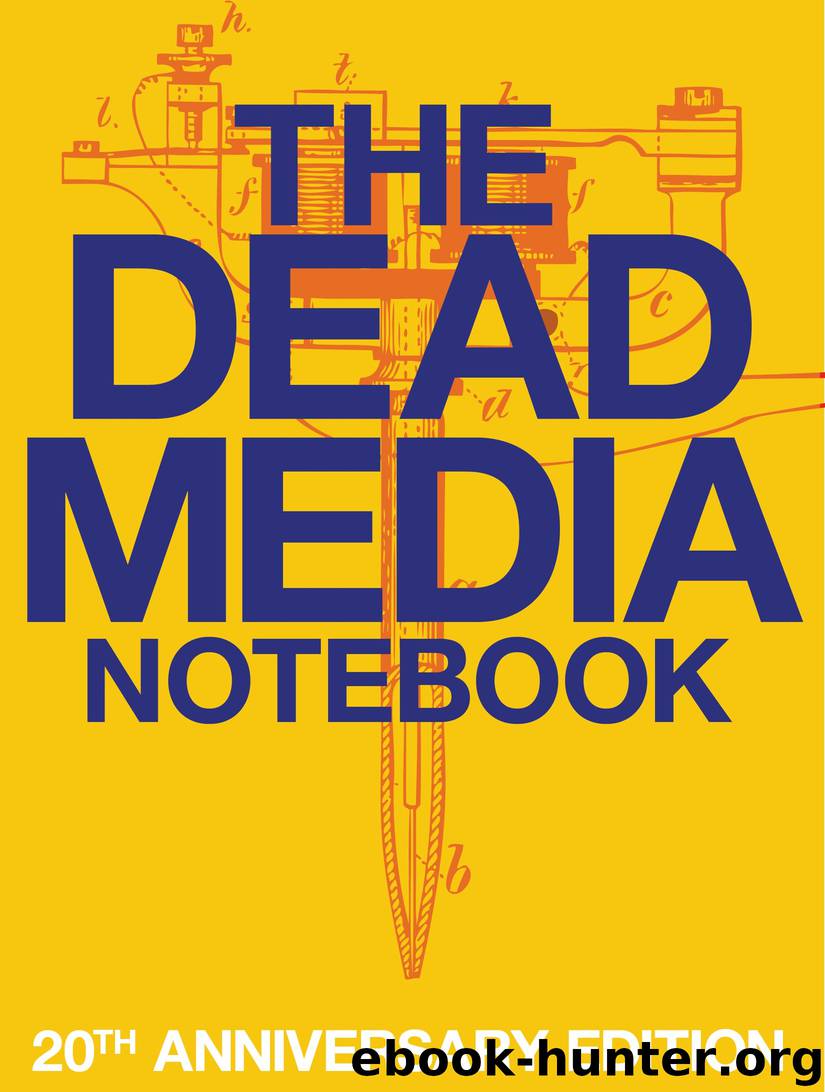 The Dead Media Notebook by Bruce Sterling & Richard Kadrey & Tom Jennings & Tom Whitwell