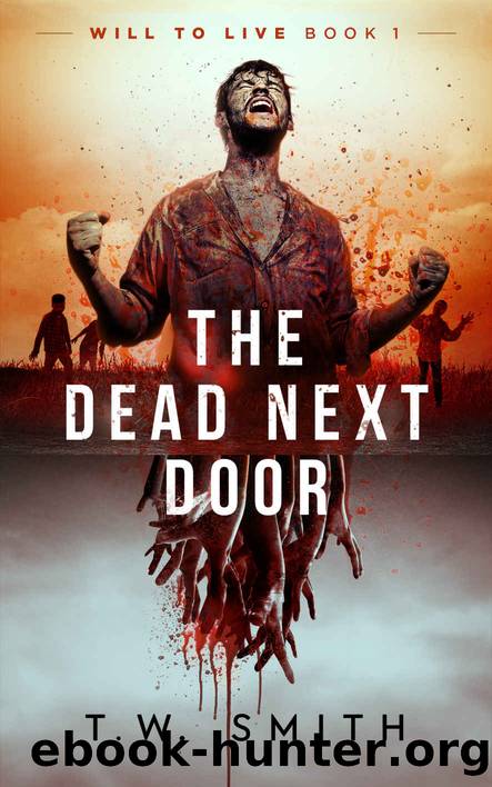 The Dead Next Door (Will to Live Book 1) by T. W. Smith