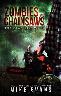 The Dead Rise (Book 1): Zombies and Chainsaws by Evans Mike