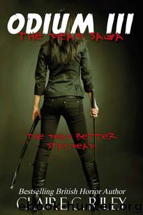 The Dead Saga (Book 3): Odium III by Riley Claire C