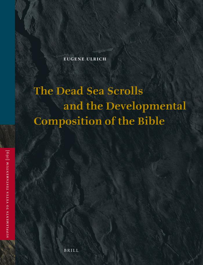 The Dead Sea Scrolls and the Developmental Composition of the Bible by Ulrich Eugene