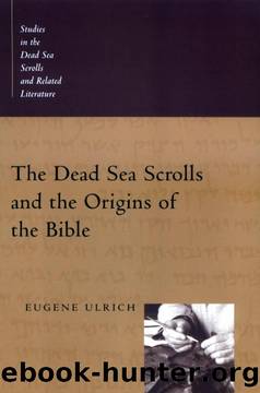 The Dead Sea Scrolls and the Origins of the Bible (Studies in the Dead Sea Scrolls & Related Literature) by Eugene C. Ulrich