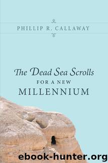 The Dead Sea Scrolls for a New Millennium by Phillip R. Callaway