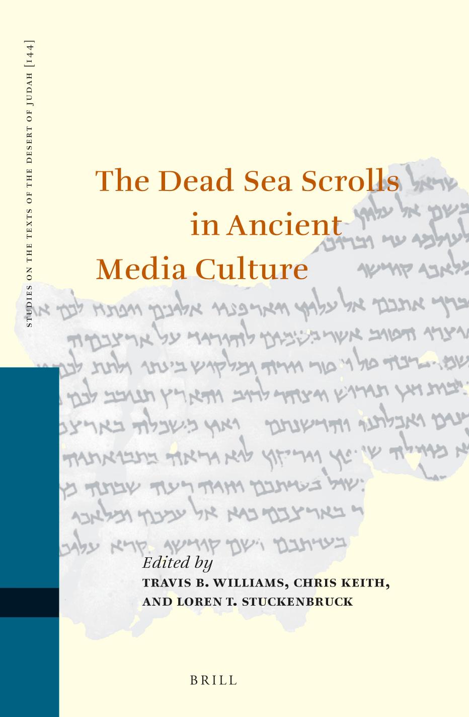 The Dead Sea Scrolls in Ancient Media Culture by Travis B. Williams (editor) Chris Keith (editor) Loren T. Stuckenbruck (editor)