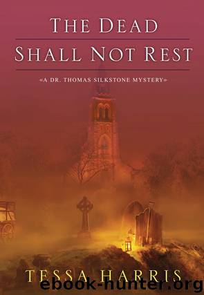The Dead Shall Not Rest by Tessa Harris