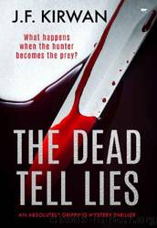 The Dead Tell Lies by J.F. Kirwan