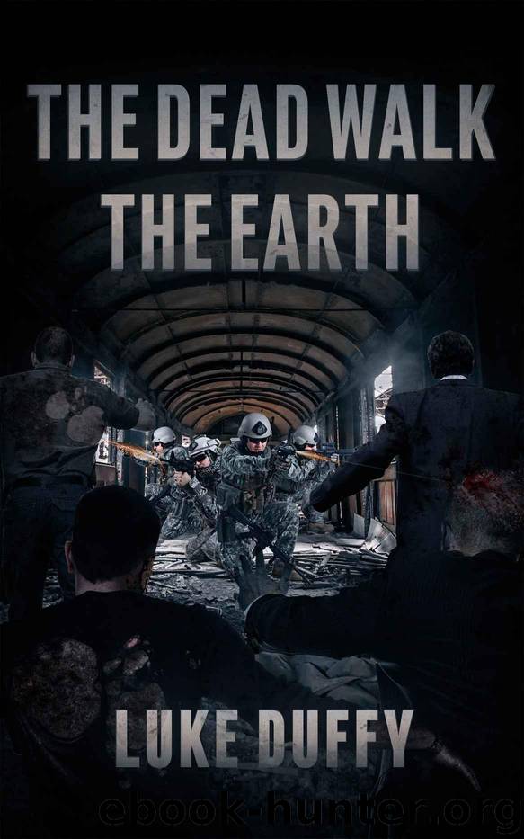 The Dead Walk The Earth: A Post Apocalyptic Thriller by Duffy Luke