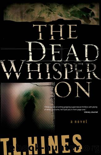 The Dead Whisper On by T. L. Hines