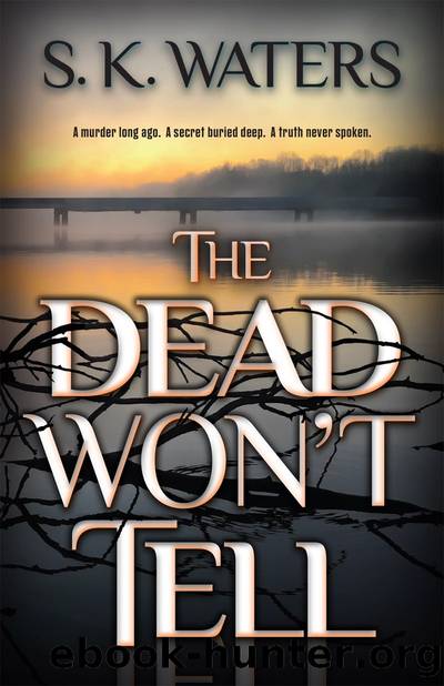 The Dead Won't Tell by S. K. Waters