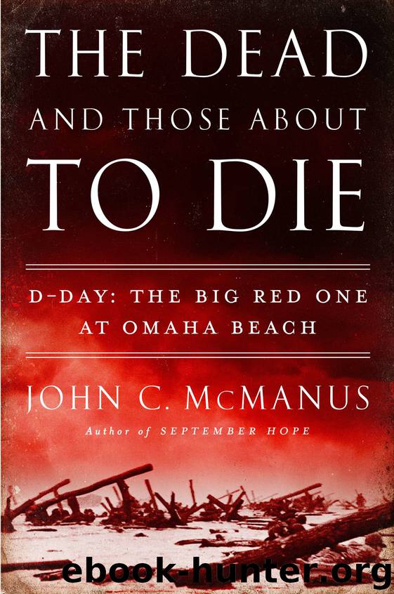 The Dead and Those About to Die by John C. McManus