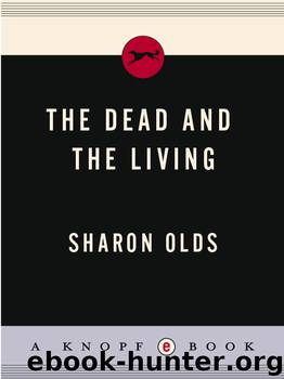The Dead and the Living by Sharon Olds