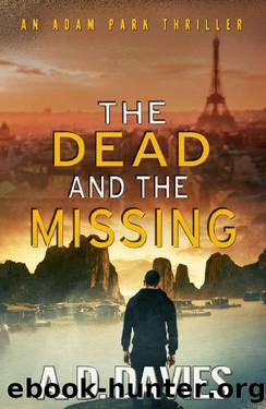 The Dead and the Missing: An Adam Park Thriller by A. D. Davies