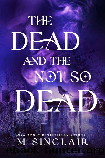 The Dead and the Not So Dead: Completed Trilogy by Sinclair M
