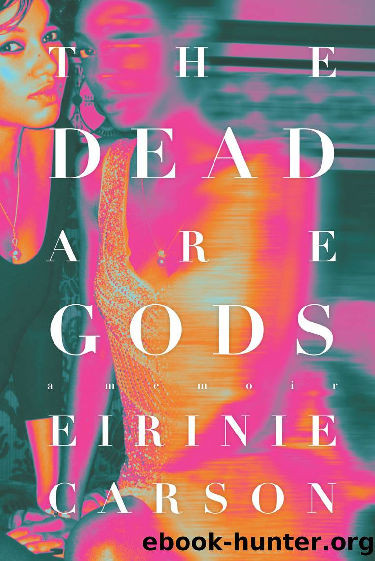 The Dead are Gods by Eirinie Carson