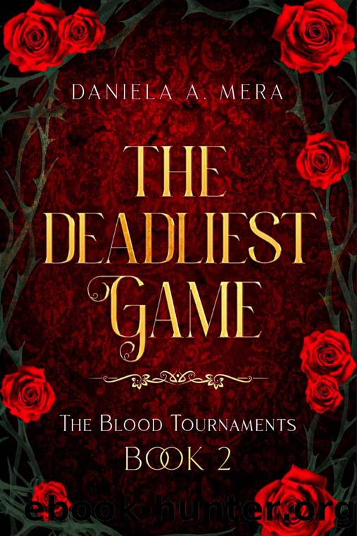 The Deadliest Game (The Blood Tournaments Book 2): A YA Dystopian Romance by Daniela A. Mera