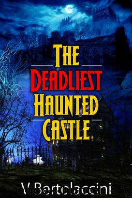 The Deadliest Haunted Castle by V Bertolaccini