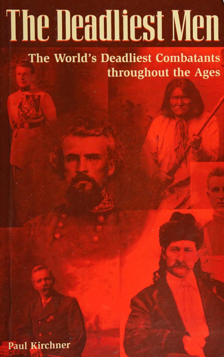 The Deadliest Men: The World's Deadliest Combatants Throughout the Ages by Paul Kirchner