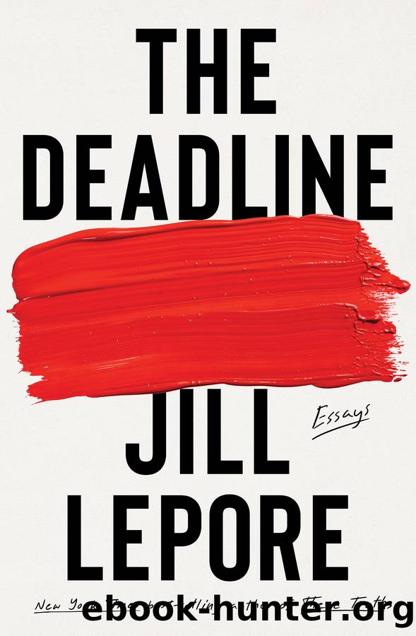 The Deadline by Jill Lepore